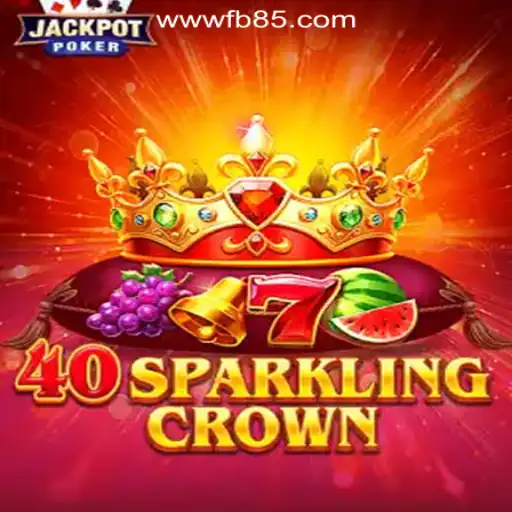 Discover the Thrills of 40SparklingCrown on FB85.COM Oficial Slots Brasil #1